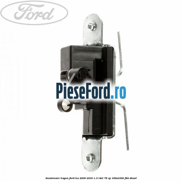 Incuietoare hayon Ford Ka 2009-2016 1.3 TDCi 75 cp 169A1000, FD4 diesel