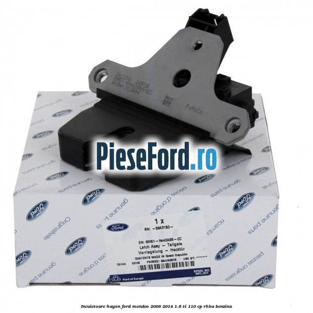 Incuietoare hayon Ford Mondeo 2008-2014 1.6 Ti 110 cp Incuietoare hayon Ford Mondeo 2008-2014 1.6 Ti 110 cp RHBA benzina