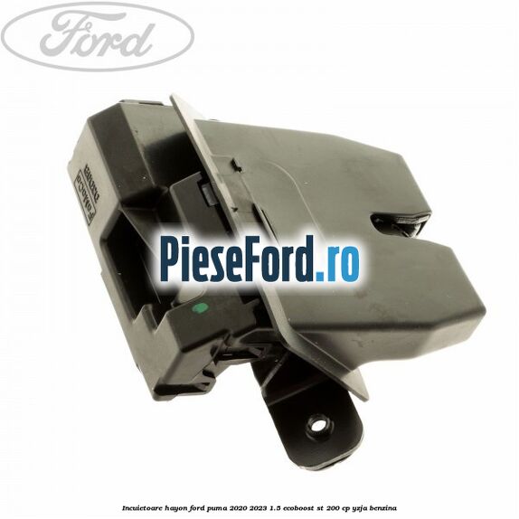 Incuietoare hayon Ford Puma 2020-2023 1.5 EcoBoost ST 200 cp YZJA benzina