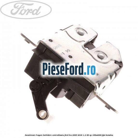Incuietoare hayon inchidere centralizata Ford Ka 2009-2016 1.2 69 cp 169A4000, FP4 benzina