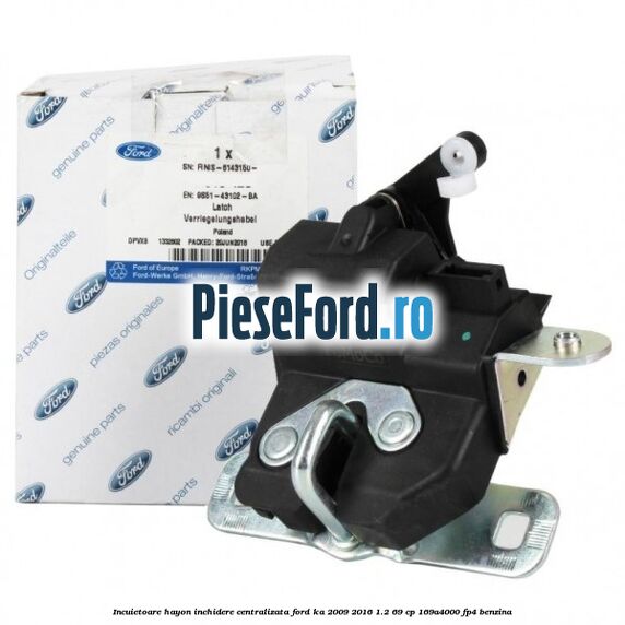 Incuietoare hayon inchidere centralizata Ford Ka 2009-2016 1.2 69 cp 169A4000, FP4 benzina