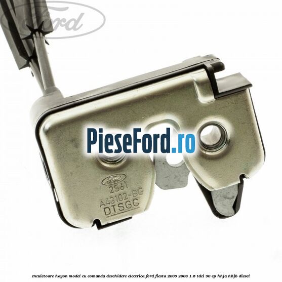 Incuietoare hayon model cu comanda deschidere electrica Ford Fiesta 2005-2008 1.6 TDCi 90 cp HHJA, HHJB diesel