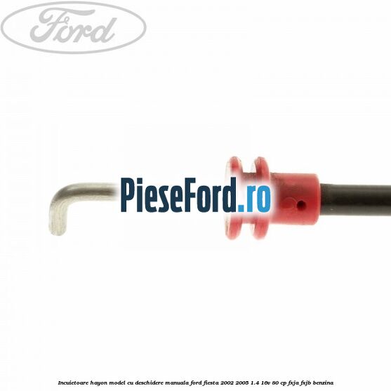 Incuietoare hayon model cu deschidere manuala Ford Fiesta 2002-2005 1.4 16V 80 cp FXJA, FXJB benzina