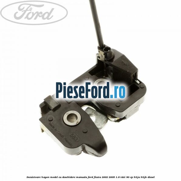 Incuietoare hayon model cu deschidere manuala Ford Fiesta 2002-2005 1.6 TDCi 90 cp HHJA, HHJB diesel