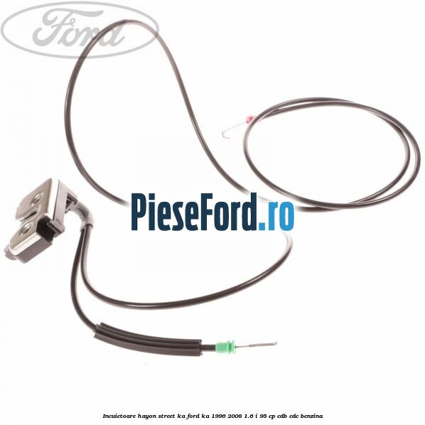 Incuietoare hayon Street KA Ford Ka 1996-2008 1.6 i 95 cp CDB, CDC benzina