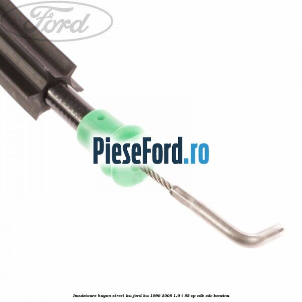 Incuietoare hayon Street KA Ford Ka 1996-2008 1.6 i 95 cp CDB, CDC benzina