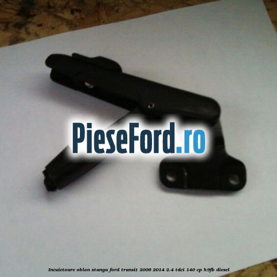 Incuietoare oblon stanga Ford Transit 2006-2014 2.4 TDCi 140 cp H9FB diesel