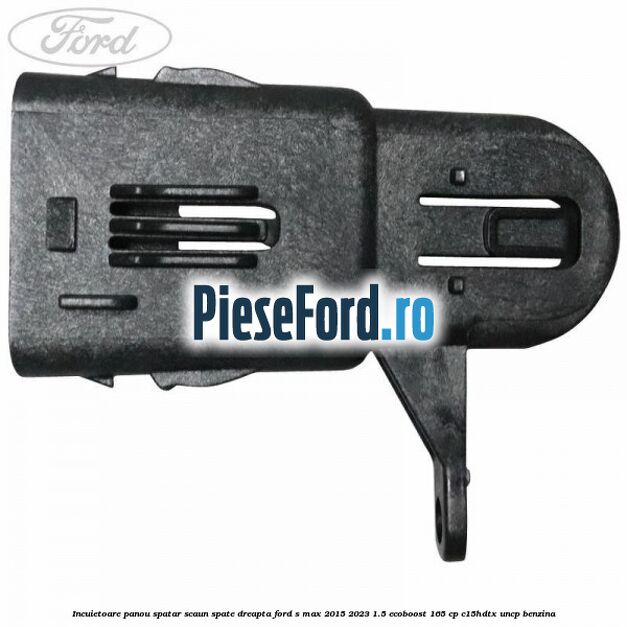 Incuietoare panou spatar scaun spate dreapta Ford S-Max 2015-2023 1.5 EcoBoost 165 cp C15HDTX, UNCP benzina