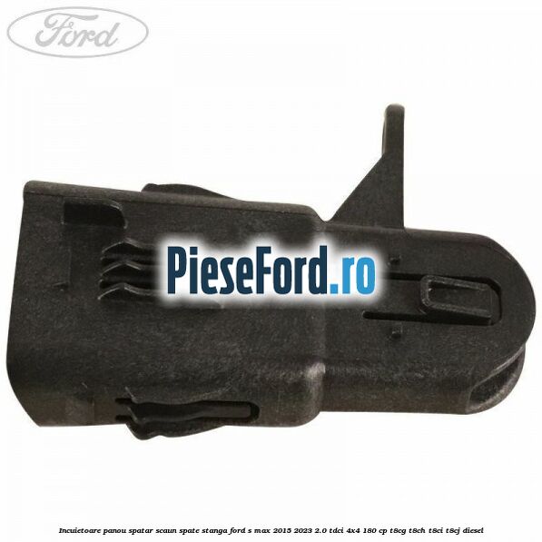 Incuietoare panou spatar scaun spate stanga Ford S-Max 2015-2023 2.0 TDCi 4x4 180 cp Incuietoare panou spatar scaun spate stanga Ford S-Max 2015-2023 2.0 TDCi 4x4 180 cp T8CG, T8CH, T8CI, T8CJ diesel