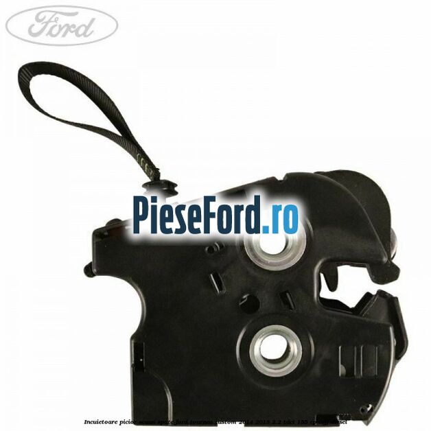 Incuietoare picior scaun spate Ford Tourneo Custom 2014-2018 2.2 TDCi 155 cp CVFF diesel