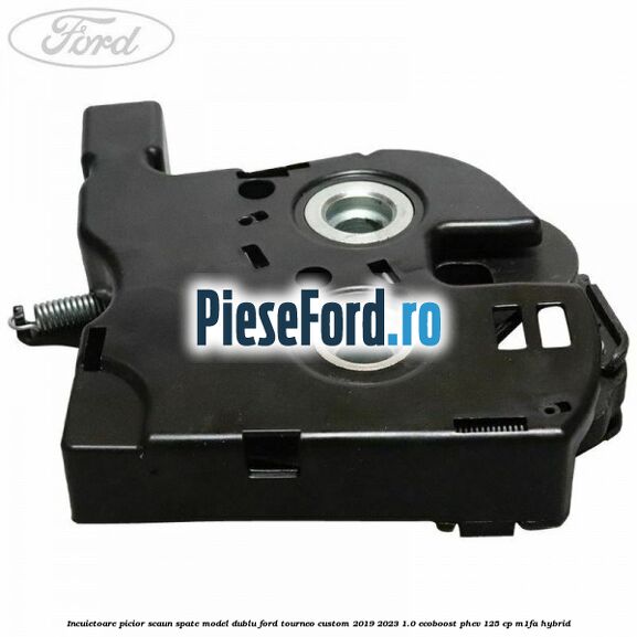 Incuietoare picior scaun spate model dublu Ford Tourneo Custom 2019-2023 1.0 EcoBoost PHEV 125 cp Incuietoare picior scaun spate model dublu Ford Tourneo Custom 2019-2023 1.0 EcoBoost PHEV 125 cp M1FA Hybrid