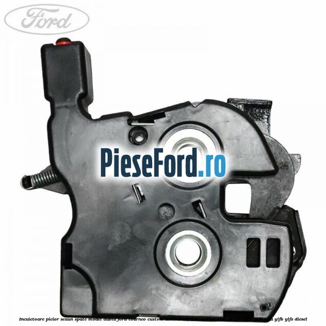 Incuietoare picior scaun spate model dublu Ford Tourneo Custom 2019-2023 2.0 EcoBlue 105 cp Incuietoare picior scaun spate model dublu Ford Tourneo Custom 2019-2023 2.0 EcoBlue 105 cp BJFA, BJFB, YLF6, YLFA, YLFB, YLFS diesel