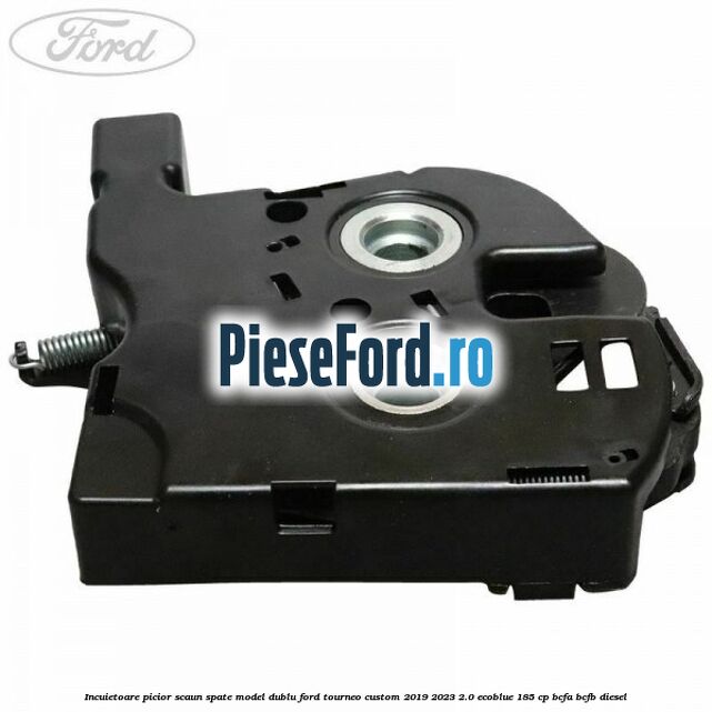 Incuietoare picior scaun spate model dublu Ford Tourneo Custom 2019-2023 2.0 EcoBlue 185 cp BCFA, BCFB diesel