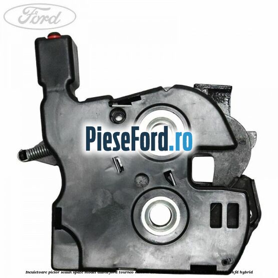 Incuietoare picior scaun spate model dublu Ford Tourneo Custom 2019-2023 2.0 EcoBlue mHEV 130 cp Incuietoare picior scaun spate model dublu Ford Tourneo Custom 2019-2023 2.0 EcoBlue mHEV 130 cp BKFC, BKFD Hybrid