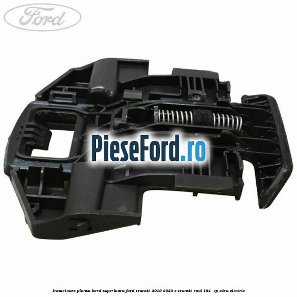 Incuietoare plansa bord superioara Ford Transit 2019-2023 E-TRANSIT RWD 184  cp C0RA electric