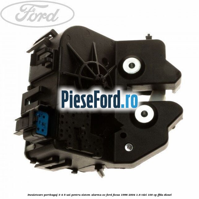 Incuietoare portbagaj 3/4/5 usi pentru sistem alarma OE Ford Focus 1998-2004 1.8 TDCi 100 cp FFDA diesel