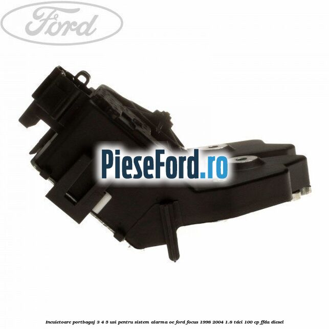 Incuietoare portbagaj 3/4/5 usi pentru sistem alarma OE Ford Focus 1998-2004 1.8 TDCi 100 cp Incuietoare portbagaj 3/4/5 usi pentru sistem alarma OE Ford Focus 1998-2004 1.8 TDCi 100 cp FFDA diesel