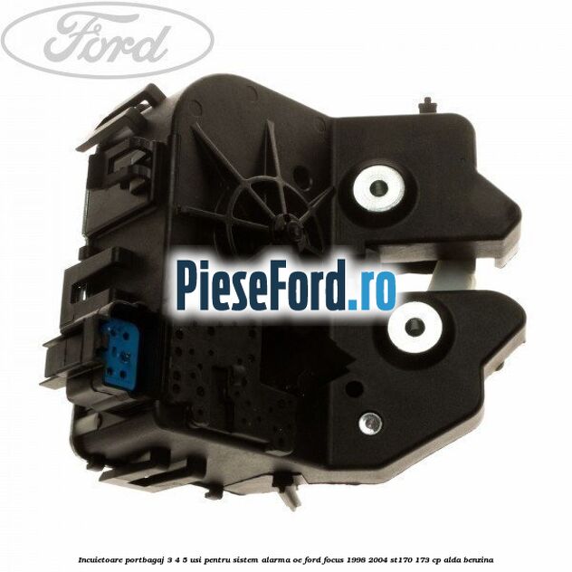Incuietoare portbagaj 3/4/5 usi pentru sistem alarma OE Ford Focus 1998-2004 ST170 173 cp ALDA benzina