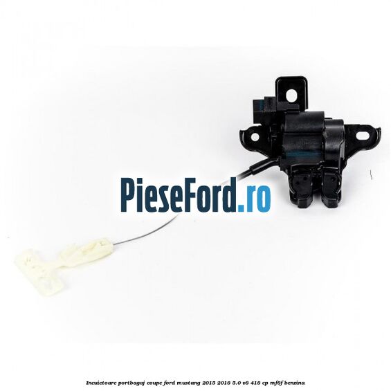 Incuietoare portbagaj coupe Ford Mustang 2015-2018 5.0 V8 418 cp MF8F benzina