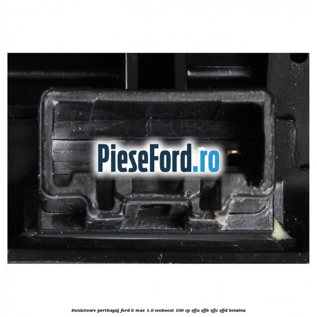 Incuietoare portbagaj Ford B-Max 1.0 EcoBoost 100 cp SFJA, SFJB, SFJC, SFJD benzina