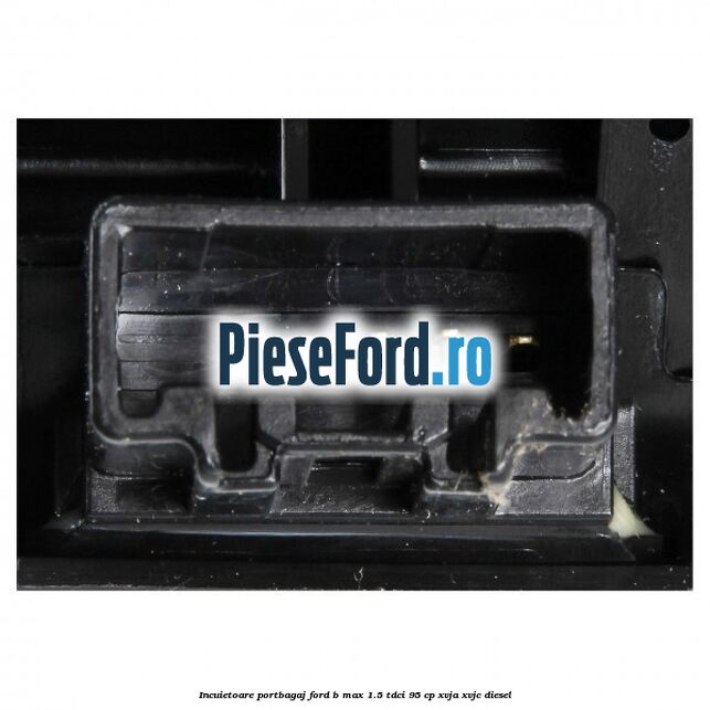 Incuietoare portbagaj Ford B-Max 1.5 TDCi 95 cp XVJA, XVJC diesel