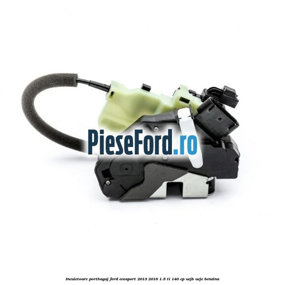 Incuietoare portbagaj Ford EcoSport 2013-2018 1.5 Ti 140 cp UEJB, UEJE benzina