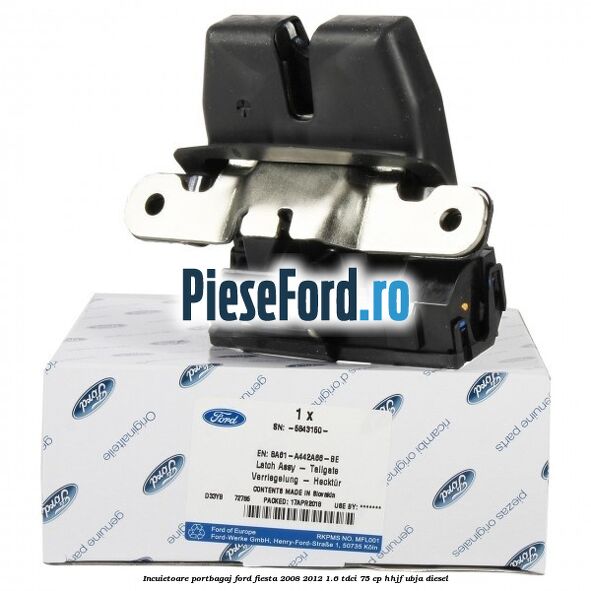 Incuietoare portbagaj Ford Fiesta 2008-2012 1.6 TDCi 75 cp HHJF, UBJA diesel