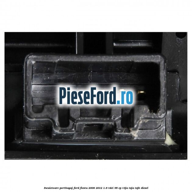 Incuietoare portbagaj Ford Fiesta 2008-2012 1.6 TDCi 95 cp T3JA, TZJA, TZJB diesel