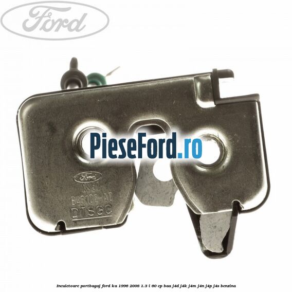 Incuietoare portbagaj Ford Ka 1996-2008 1.3 i 60 cp BAA, J4D, J4K, J4M, J4N, J4P, J4S benzina