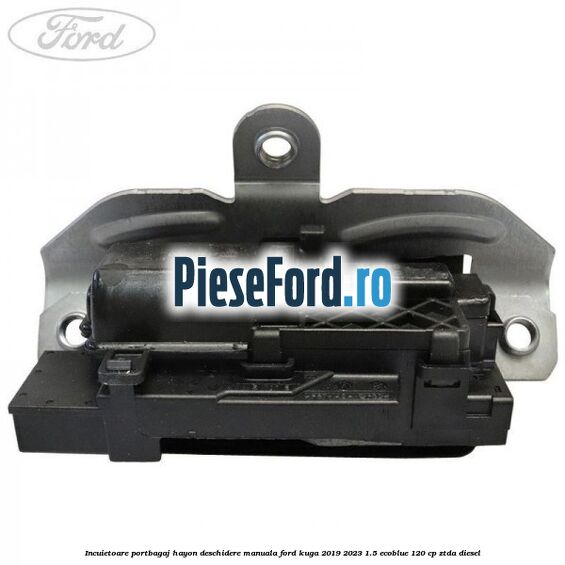 Incuietoare portbagaj hayon deschidere manuala Ford Kuga 2019-2023 1.5 EcoBlue 120 cp Incuietoare portbagaj hayon deschidere manuala Ford Kuga 2019-2023 1.5 EcoBlue 120 cp ZTDA diesel