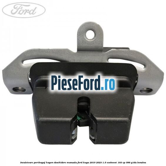 Incuietoare portbagaj hayon deschidere manuala Ford Kuga 2019-2023 1.5 EcoBoost 183 cp 996, Y1DA benzina