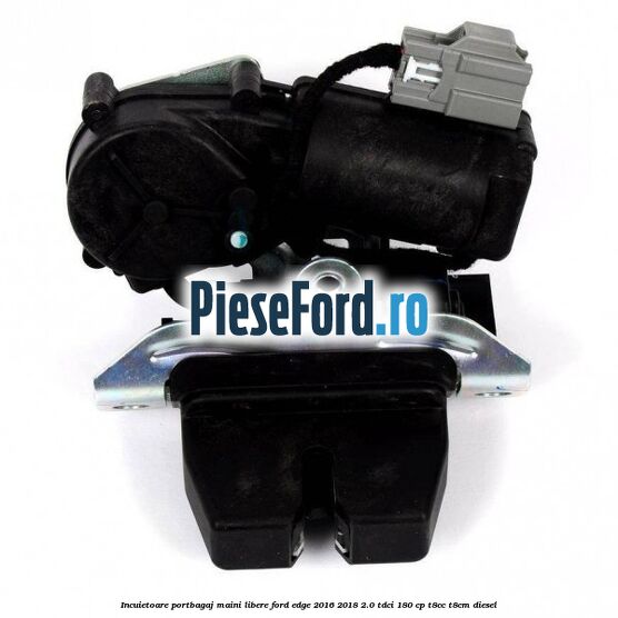 Incuietoare portbagaj maini libere Ford Edge 2016-2018 2.0 TDCi 180 cp T8CC, T8CM diesel