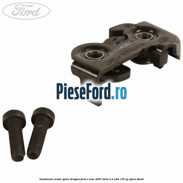 Incuietoare scaun spate dreapta Ford S-Max 2007-2014 2.2 TDCi 175 cp Q4WA diesel