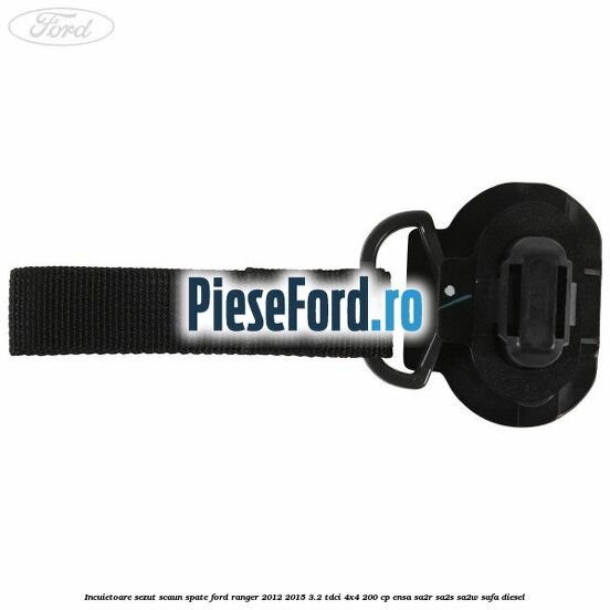 Incuietoare sezut scaun spate Ford Ranger 2012-2015 3.2 TDCi 4x4 200 cp ENSA, SA2R, SA2S, SA2W, SAFA diesel