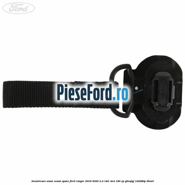 Incuietoare sezut scaun spate Ford Ranger 2016-2020 2.2 TDCi 4x4 160 cp GBVAJQJ, T22DD0P diesel