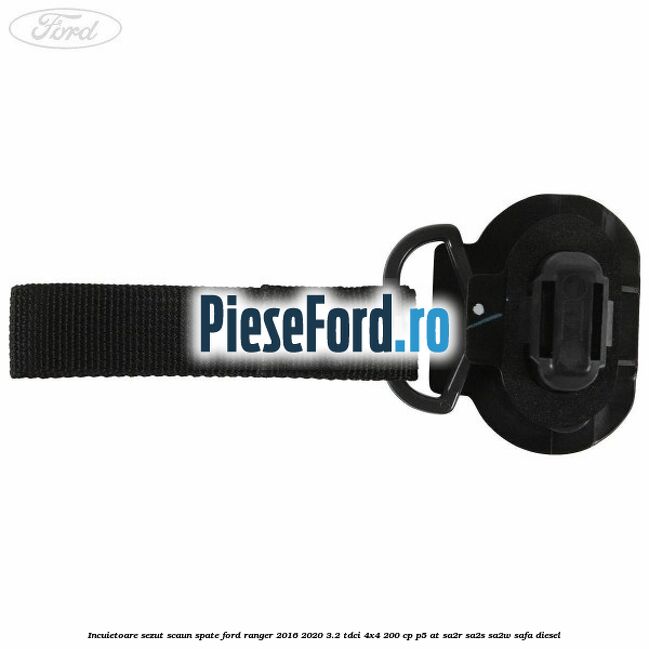 Incuietoare sezut scaun spate Ford Ranger 2016-2020 3.2 TDCi 4x4 200 cp Incuietoare sezut scaun spate Ford Ranger 2016-2020 3.2 TDCi 4x4 200 cp P5-AT, SA2R, SA2S, SA2W, SAFA diesel