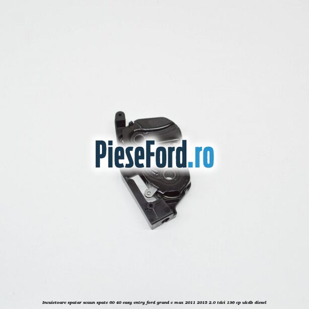 Incuietoare spatar scaun spate 60/40 easy entry Ford Grand C-Max 2011-2015 2.0 TDCi 136 cp UKDB diesel