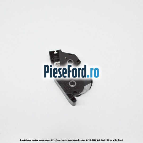 Incuietoare spatar scaun spate 60/40 easy entry Ford Grand C-Max 2011-2015 2.0 TDCi 140 cp UFDB diesel