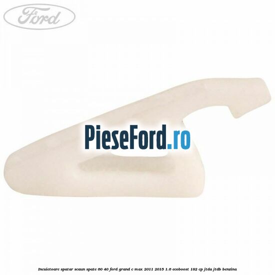 Incuietoare spatar scaun spate 60/40 Ford Grand C-Max 2011-2015 1.6 EcoBoost 182 cp JTDA, JTDB benzina