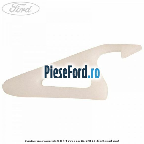 Incuietoare spatar scaun spate 60/40 Ford Grand C-Max 2011-2015 2.0 TDCi 136 cp UKDB diesel
