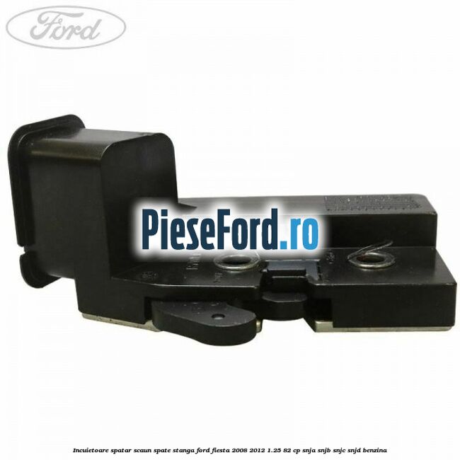 Incuietoare spatar scaun spate stanga Ford Fiesta 2008-2012 1.25 82 cp SNJA, SNJB, SNJC, SNJD benzina