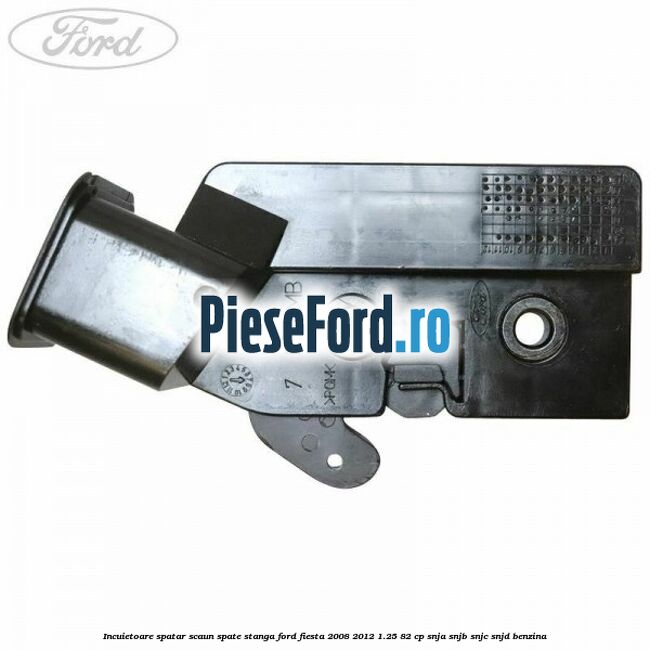 Incuietoare spatar scaun spate stanga Ford Fiesta 2008-2012 1.25 82 cp SNJA, SNJB, SNJC, SNJD benzina