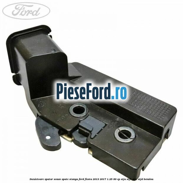 Incuietoare spatar scaun spate stanga Ford Fiesta 2013-2017 1.25 60 cp STJA, STJB, STJC, STJD benzina