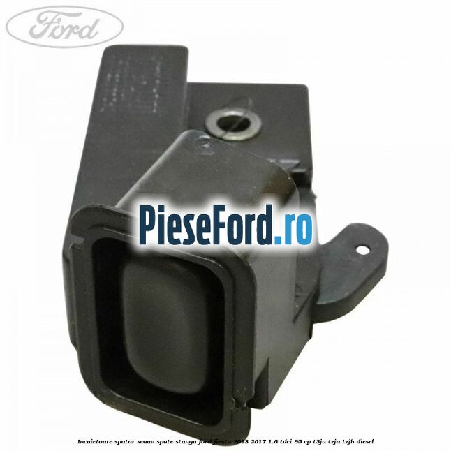Incuietoare spatar scaun spate stanga Ford Fiesta 2013-2017 1.6 TDCi 95 cp T3JA, TZJA, TZJB diesel