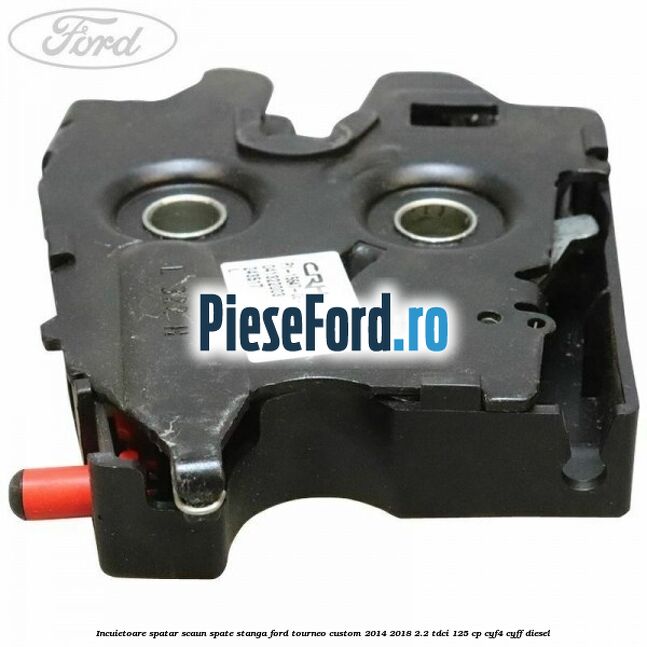 Incuietoare spatar scaun spate stanga Ford Tourneo Custom 2014-2018 2.2 TDCi 125 cp Incuietoare spatar scaun spate stanga Ford Tourneo Custom 2014-2018 2.2 TDCi 125 cp CYF4, CYFF diesel