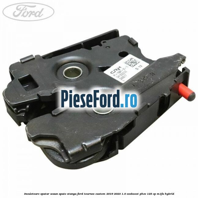 Incuietoare spatar scaun spate stanga Ford Tourneo Custom 2019-2023 1.0 EcoBoost PHEV 125 cp M1FA Hybrid