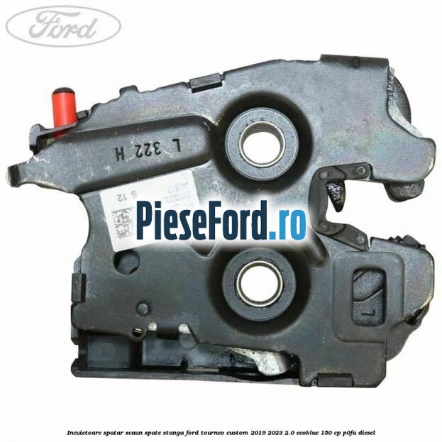 Incuietoare spatar scaun spate stanga Ford Tourneo Custom 2019-2023 2.0 EcoBlue 150 cp P0FA diesel