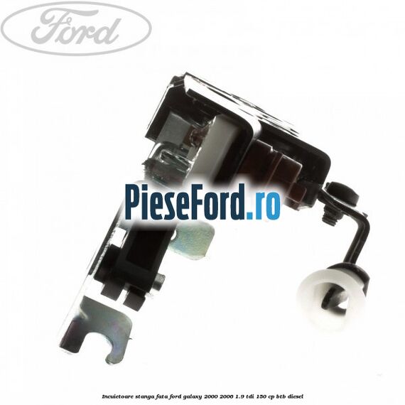 Incuietoare stanga fata Ford Galaxy 2000-2006 1.9 TDI 150 cp BTB diesel