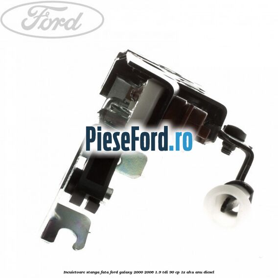 Incuietoare stanga fata Ford Galaxy 2000-2006 1.9 TDI 90 cp 1Z, AHU, ANU diesel