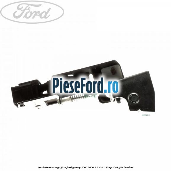 Incuietoare stanga fata Ford Galaxy 2000-2006 2.3 4x4 145 cp E5SA, Y5B benzina
